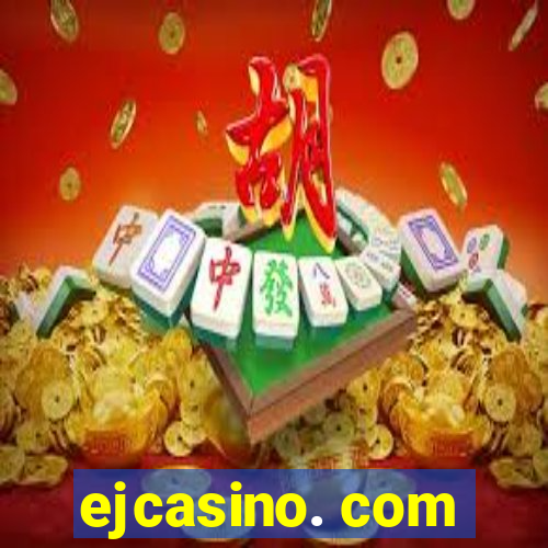 ejcasino. com